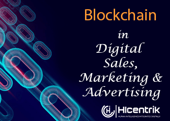 How Blockchain is Reshaping Digital Sales, Marketing & Advertising Landscape