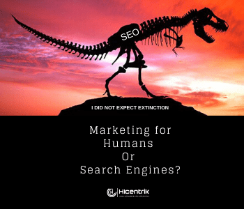 Marketing for Humans or Search Engines. Will SEO evolve or go Extinct?