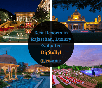 Best Resorts in Rajasthan, Luxury Evaluated Digitally!