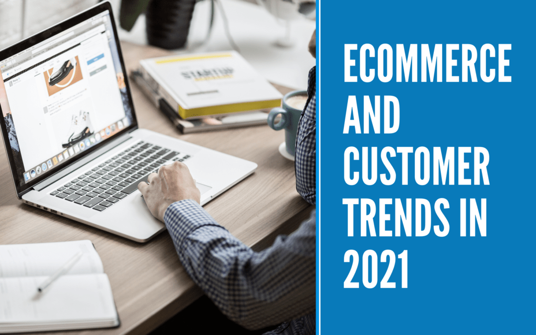 eCommerce and Customer Trends in 2021