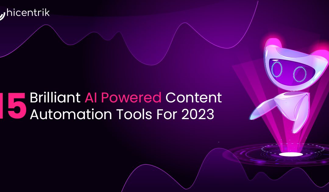 15 Brilliant AI-Powered Content Automation Tools For 2023