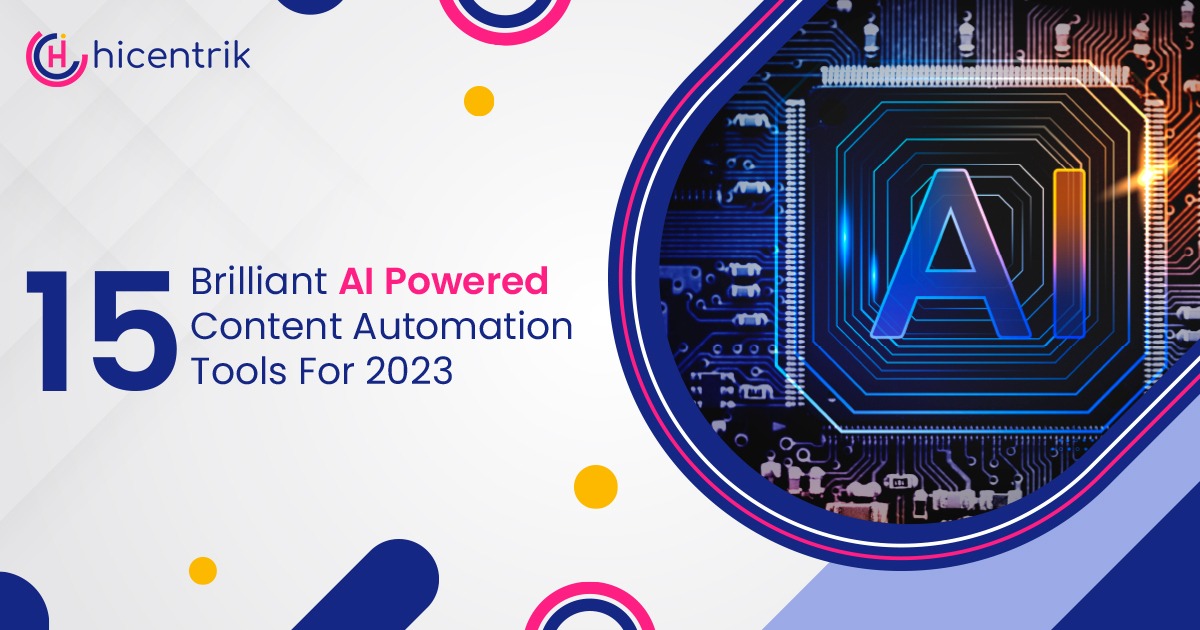 15 Brilliant AI-Powered Content Automation Tools For 2023