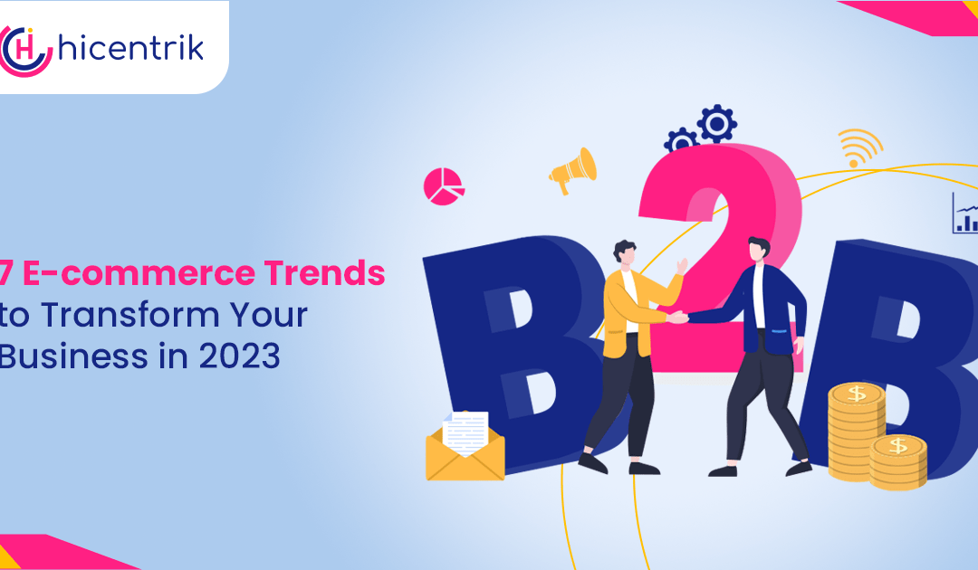 7 E-commerce Trends to Transform Your Business in 2023