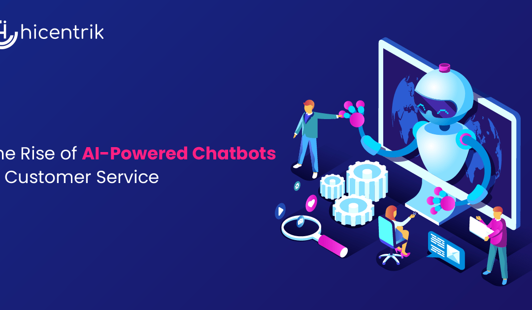 The Rise of AI-Powered Chatbots in Customer Service