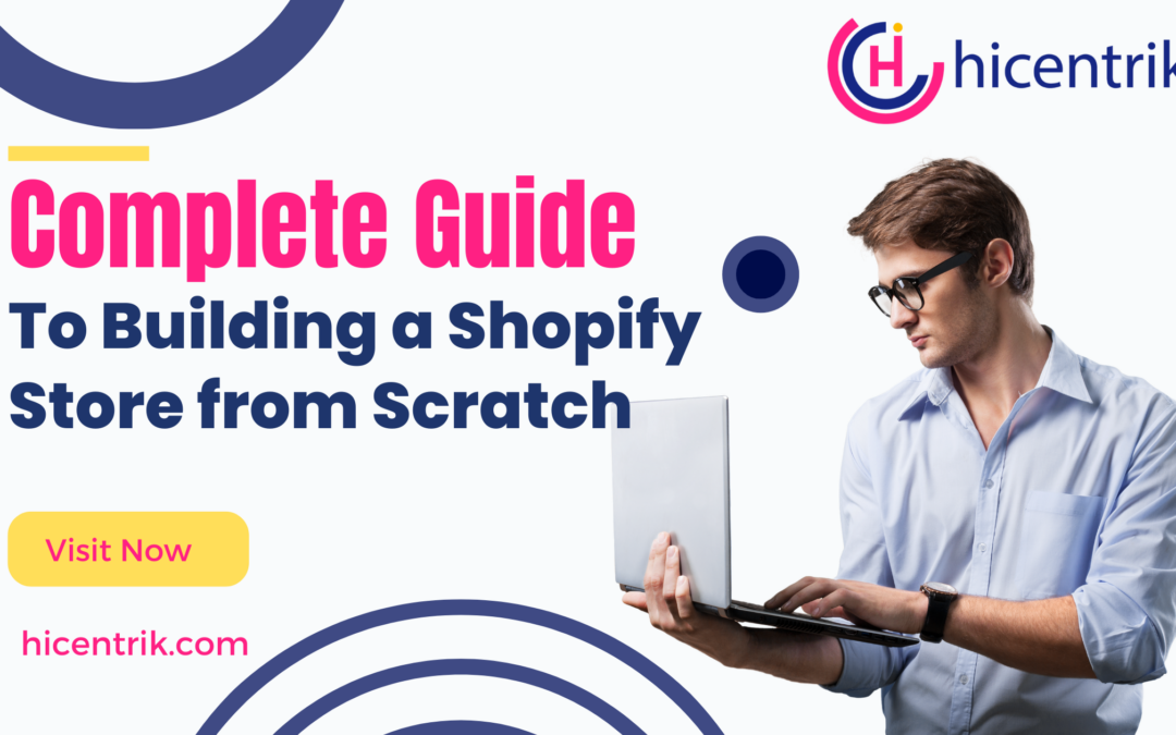 Complete Guide to Building a Shopify Store from Scratch